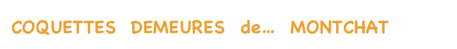 COQUETTES  DEMEURES  de…  MONTCHAT
